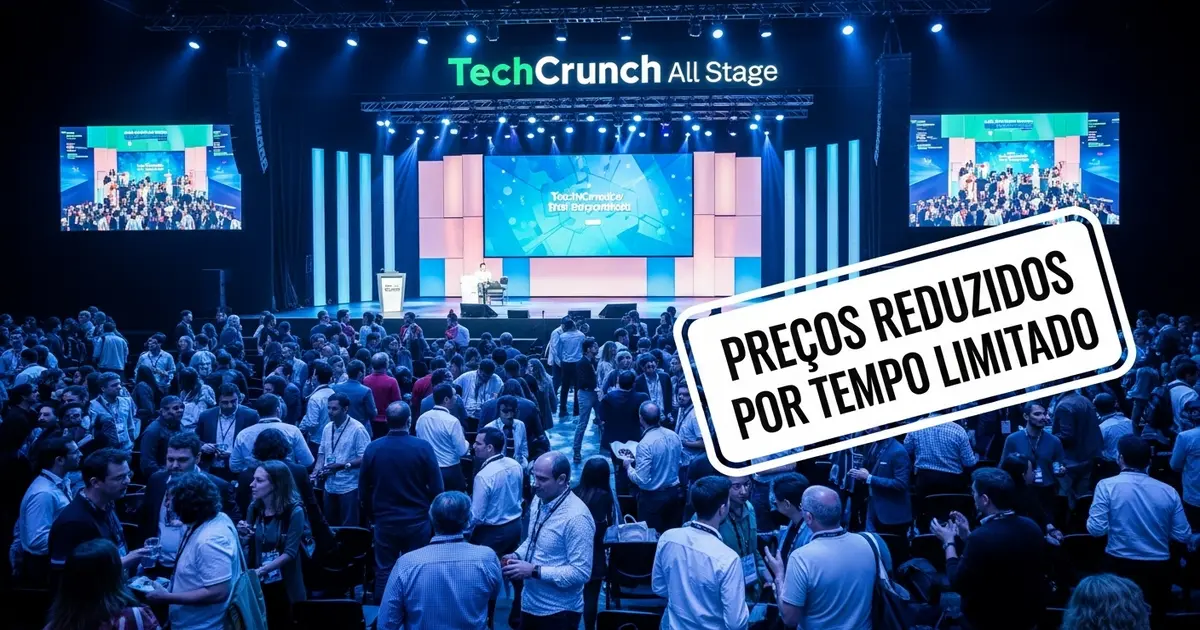 TechCrunch All Stage: Última Chance para Ingressos com Preço de Lançamento